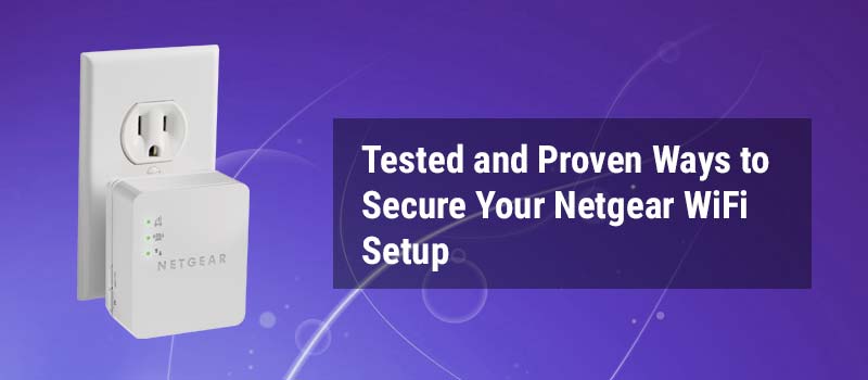 Tested-and-Proven-Ways-to-Secure-Your-Netgear-WiFi-Setup