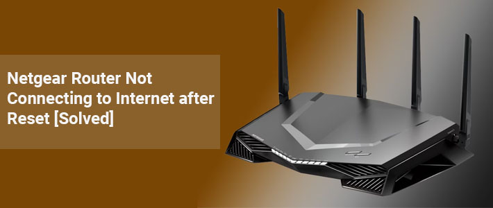 Netgear Router Not Connecting to Internet