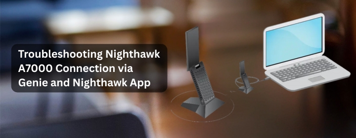 Troubleshooting Nighthawk A7000